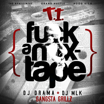 Mixtape review: TI “F*ck A Mixtape” by DJ MLK & DJ Drama