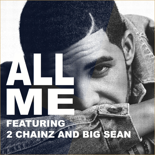 Drake feat. 2 Chainz & Big Sean – “All Me” [New Music]