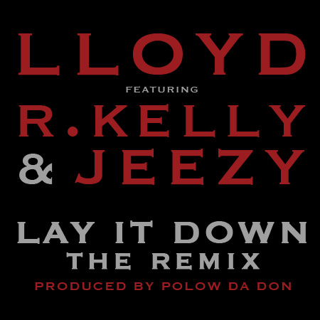 Club Banger of the Day: “Lay it Down” Remix featuring Lloyd, R. Kelly, and Young Jeezy (video included)