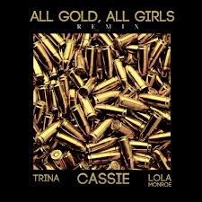 New Music: Cassie, Trina & Lola Monroe “All Gold Everything (Remix)” (Audio Inside)