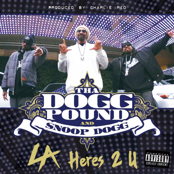 Tha Dogg Pound & Snoop Dogg – “L.A. Here’s 2 U” [New Heat]