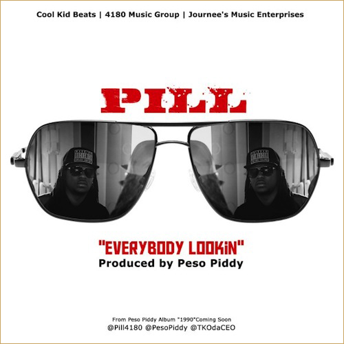 New Music Alert: Pill – “Everybody Lookin'” [New Music]