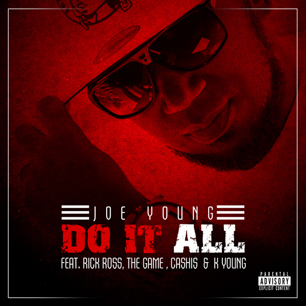 New Music Alert: Joe Young Features Rick Ross, The Game, Ca$his, and K Young On “Do It All”